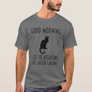 T-shirt Bonjour, je vois que les assassins ont échoué enco