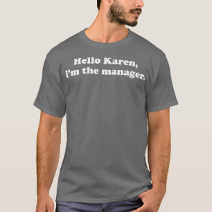 T-shirt Bonjour Karen Je suis la directrice Sarcastique