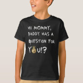 T-shirt Bonjour Maman Papa A Une Question Pour Vous (Devant)