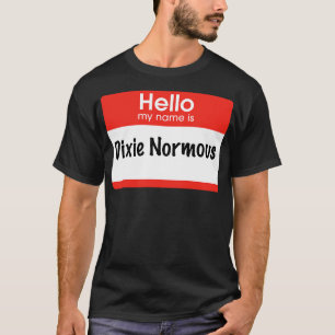 T-shirt Bonjour mon nom est Dixie Normous