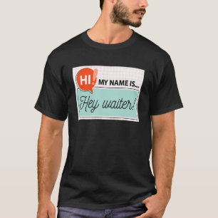 T-shirt Bonjour Mon nom est Hey Waiter Nametag pour Food S