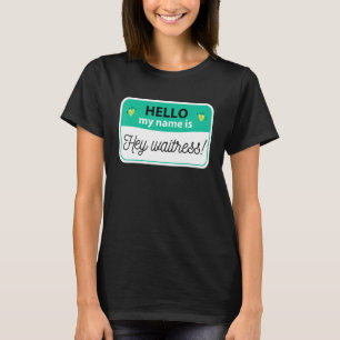 T-shirt Bonjour Mon nom est Hey Waitress Nametag pour Food