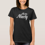 T-shirt Bonjour Ninety Turning 90e anniversaire<br><div class="desc">Bonjour Ninety Turning 90e anniversaire</div>