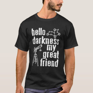 T-shirt Bonjour obscurité mon télescope céleste compagnon 