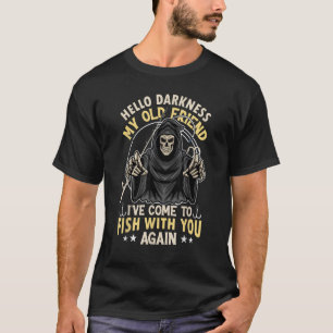 T-shirt Bonjour obscurité mon vieil ami je suis venu pêche