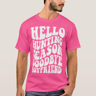 T-shirt Bonjour saison de chasse Goodbye Boyfriend