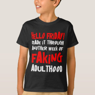 T-shirt Bonjour vendredi, j'ai passé une autre semaine à f