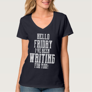 T-shirt Bonjour VENDREDI je VOUS AVAIS ATTENDUS ! Pièce e