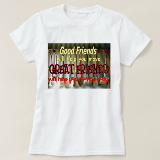 T-shirt Bonne aide d'amis que vous vous déplacez (Design devant)