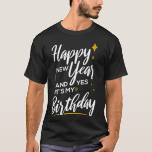 T-shirt Bonne année et oui c'est mon anniversaire 