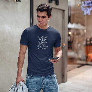 T-shirt Bonne chance Prenez la journée et donnez-lui tout