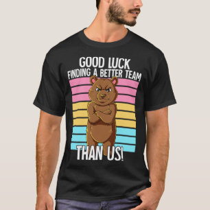 T-shirt Bonne Chance Trouver Une Meilleure Équipe Que Nous