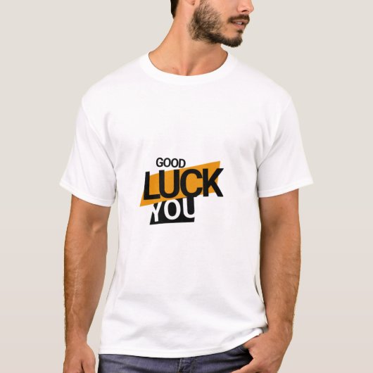 T-shirt bonne chance tu t'éclater design (Devant)