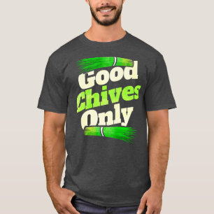 T-shirt Bonne Chives Uniquement Végétarien Ou Go Végétal