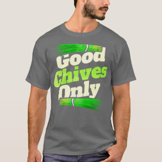 T-shirt Bonne Chives Uniquement Végétarien Ou Go Végétal
