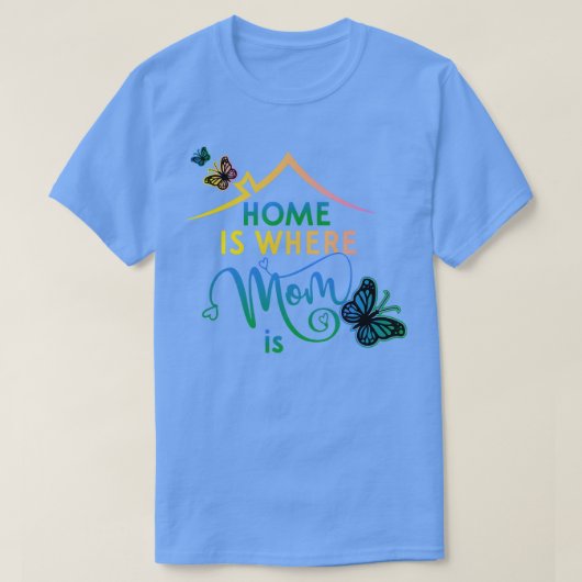 T-shirt Bonne Fête Des Mères À La Maison Où Maman Est (Design devant)