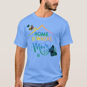 T-shirt Bonne Fête Des Mères À La Maison Où Maman Est