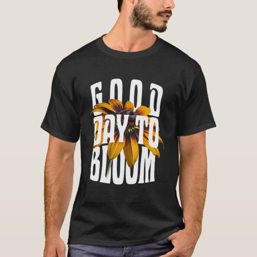 T-shirt Bonne journée pour fleurir (Devant)