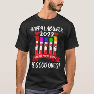 T-shirt Bonne semaine Lab 2022 Que tous vos tubes soient b