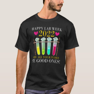 T-shirt Bonne semaine Lab 2022 Que tous vos tubes soient b