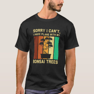 T-shirt Bonsai Arbre J'Ai Des Plans Avec Mes Bonsai Arbres