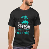 T-shirt Bonsai tuer de petits arbres I Garden Zen Gardener (Devant)