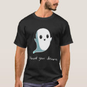 T-shirt Boo Je vais Haunt Tes rêves mignon Haunting Ghost (Devant)