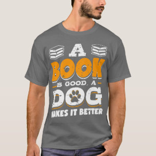 T-shirt Book Is Good Dog Faire Meilleur Livre Amoureux des