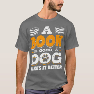 T-shirt Book Is Good Dog Faire Meilleur Livre Amoureux des