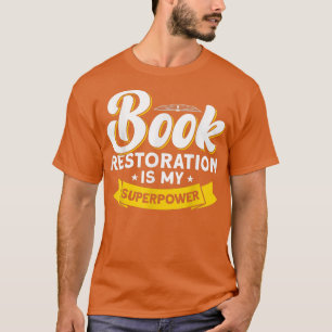 T-shirt Book Restoration Is My Superpower Book Lover