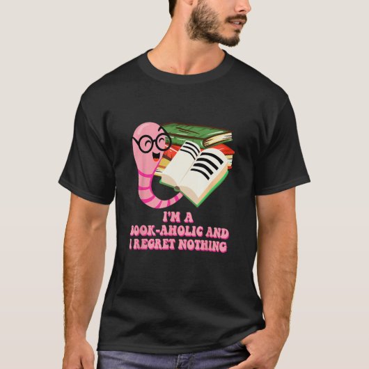 T-shirt Bookaholic and I Regret Nothing  Bookworm Humor (Devant)