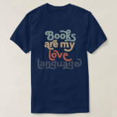 T-shirt Books Are My Love Language Reading Book Lover Book (Design devant)