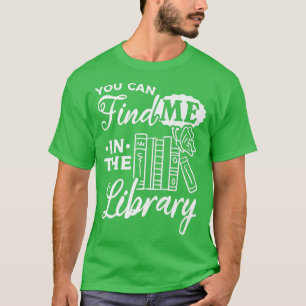 T-shirt Bookworm Book Lover Librarian Vous Pouvez Me Trouv