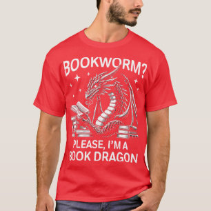 T-shirt Bookworm Im a Book Dragon Funny Book Design for Me