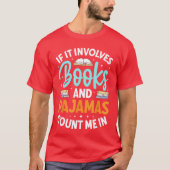 T-shirt Bookworm Reader If It Involves Books And Pajamas C (Devant)