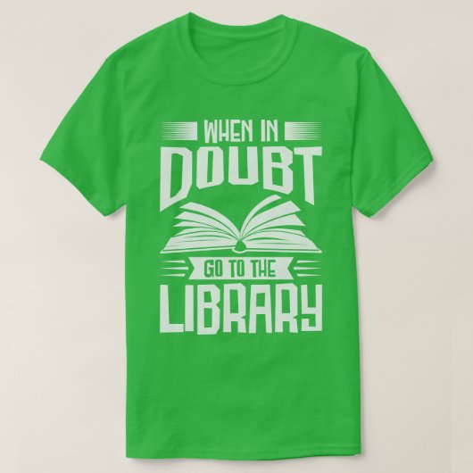 T-shirt Bookworm When In Doubt Library Livres (Design devant)