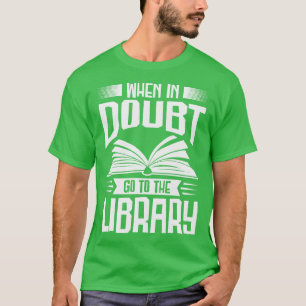 T-shirt Bookworm When In Doubt Library Livres