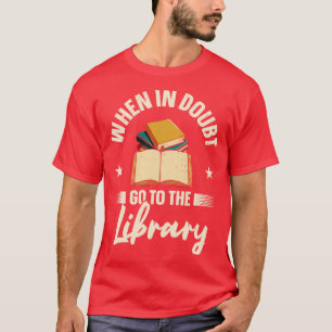 T-shirt Bookworm When In Doubt Library Livres