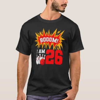 T-shirt Boom I Am 26 Bowling Birthday Party Bowler Anniver