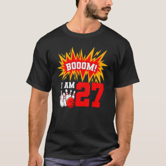 T-shirt Boom I Am 27 Bowling Birthday Party Bowler Anniver