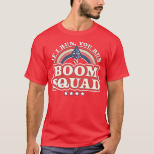 T-shirt Boom Squad Si je cours vous exécutez le jour de l'