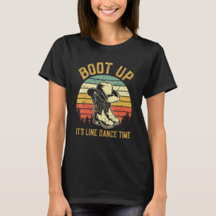 T-shirt Boot Up It's Line Dance Time Funny Dancing Country