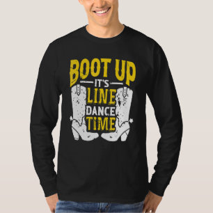 T-shirt Bootes Up It's Line Dance Times Dancer Dancing