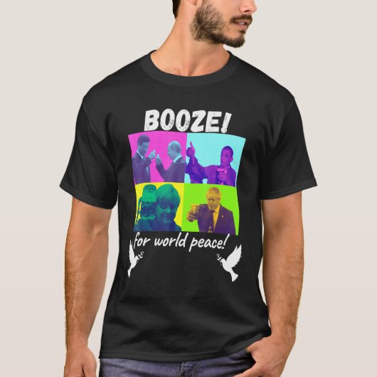T-shirt Booze Pour La Paix Dans Le Monde Entier À L'Occasi (Devant)