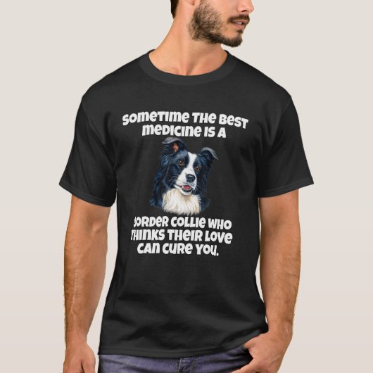 T-shirt Border Collie Owner Sometime The Best Medicine Is  (Devant)
