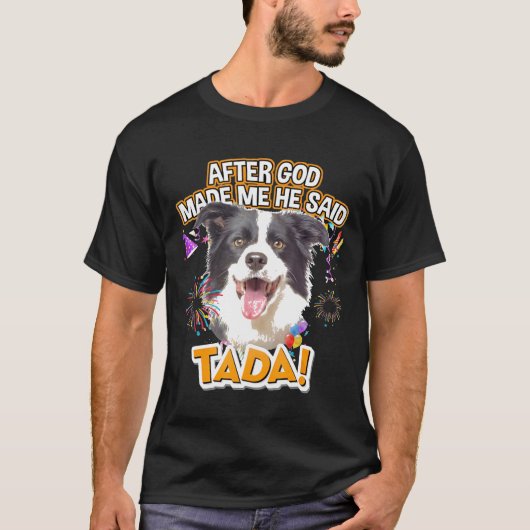 T-shirt Bordure Collie Heureux Ta-Da Après Que Dieu M'Ait (Devant)