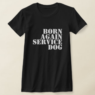 T-SHIRT BORN AGAIN SERVICE DOG