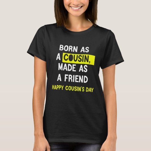 T-shirt Born As A Cousin Made As A Friend Happy Cousin's D (Devant)