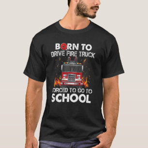 T-shirt Born Drive Fire Truck Obligé D'Aller À L'Incendie 