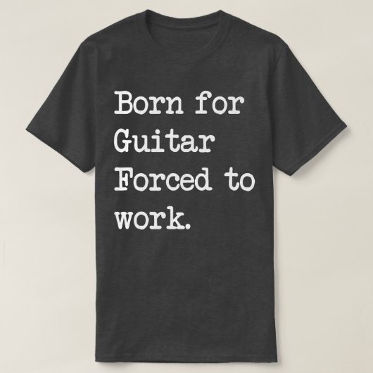 T-shirt Born For Guitar Stringed instrument Sarcastic Mini (Design devant)